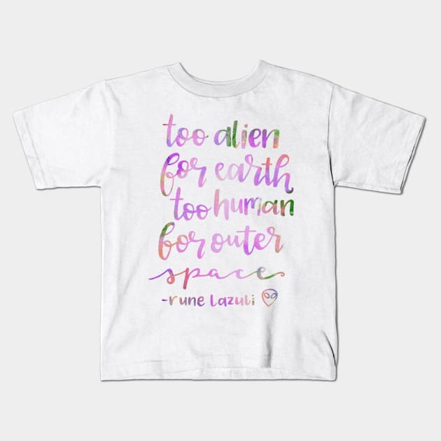 Too alien for earth, to human for space Kids T-Shirt by destinybetts